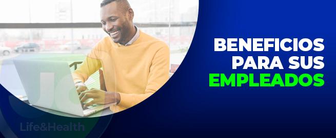 BENEFICIOS PARA SUS EMPLEADOS