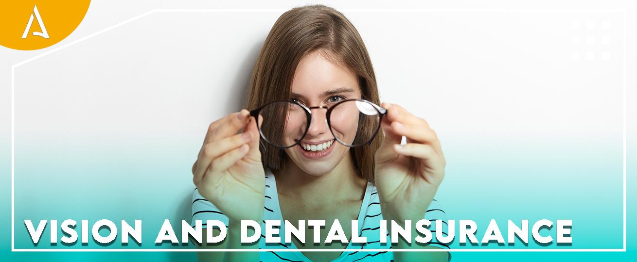 Guarantee your dental and vision health.